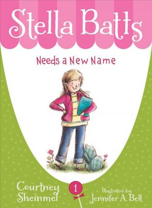 Stella Batts Needs a New Name - Courtney Sheinmel