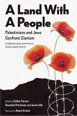 A Land With a People: Palestinians and Jews Confront Zionism - Esther Farmer