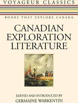 Canadian Exploration Literature: An Anthology - Germaine Warkentin