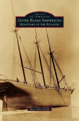 Outer Banks Shipwrecks: Graveyard of the Atlantic - Mary Ellen Riddle