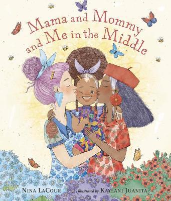 Mama and Mommy and Me in the Middle - Nina Lacour