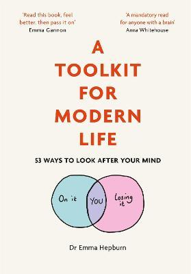A Toolkit for Modern Life: 53 Ways to Look After Your Mind - Emma Hepburn