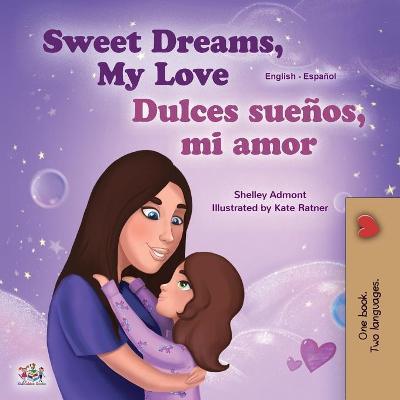 Sweet Dreams, My Love (English Spanish Bilingual Children's Book) - Shelley Admont