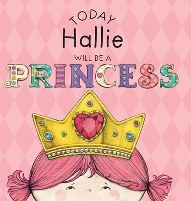 Today Hallie Will Be a Princess - Paula Croyle