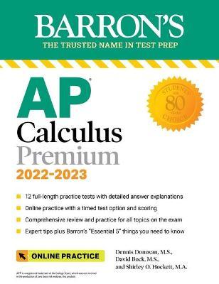 AP Calculus Premium, 2022-2023: 12 Practice Tests + Comprehensive Review + Online Practice - David Bock