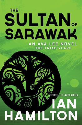 The Sultan of Sarawak: An Ava Lee Novel: Book 14 - Ian Hamilton