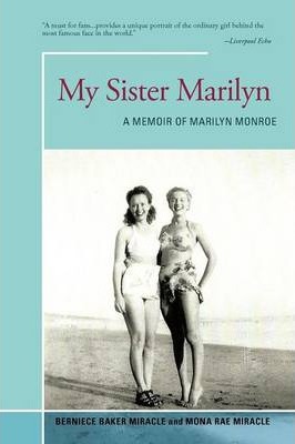 My Sister Marilyn: A Memoir of Marilyn Monroe - Berniece Miracle