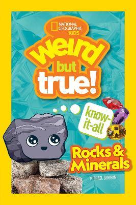 Weird But True Know-It-All: Rocks & Minerals - Michael Burgan