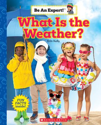 What Is the Weather? (Be an Expert!) - Erin Kelly