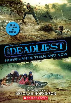 The Deadliest Hurricanes Then and Now (the Deadliest #2, Scholastic Focus), 2 - Deborah Hopkinson