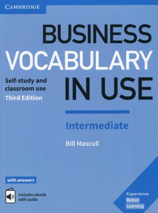 Business Vocabulary in Use: Intermediate Book with Answers and Enhanced eBook: Self-Study and Classroom Use - Bill Mascull