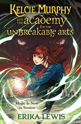 Kelcie Murphy and the Academy for the Unbreakable Arts - Erika Lewis