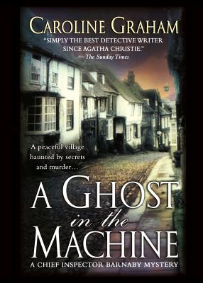 A Ghost in the Machine: A Chief Inspector Barnaby Novel - Caroline Graham