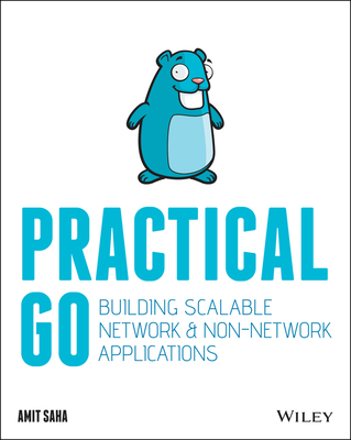 Practical Go: Building Scalable Network and Non-Network Applications - Amit Saha