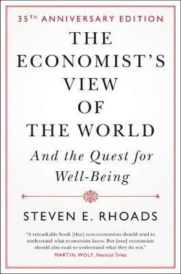 The Economist's View of the World: And the Quest for Well-Being - Steven E. Rhoads