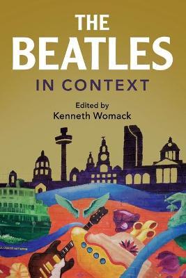 The Beatles in Context - Kenneth Womack
