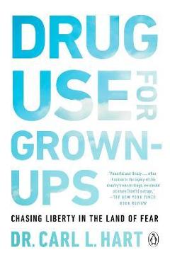 Poza produsului Drug Use for Grown-Ups: Chasing Liberty in the Land of Fear - Carl L. Hart