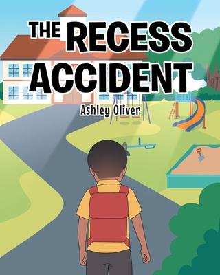 The Recess Accident - Ashley Oliver