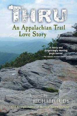 Thru: An Appalachian Trail Love Story - Richard Judy