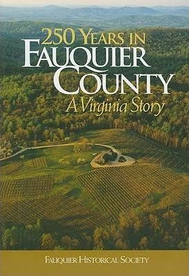 250 Years in Fauquier County: A Virginia Story - Kathi A. Brown