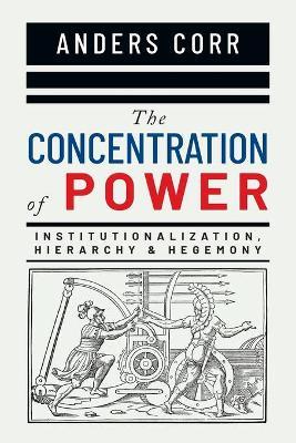 The Concentration of Power - Anders Corr