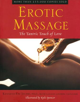 Erotic Massage: The Tantric Touch of Love - Kenneth Ray Stubbs
