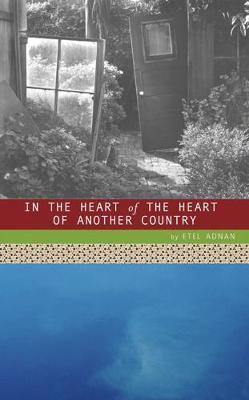 In the Heart of the Heart of Another Country - Etel Adnan