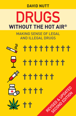 Drugs Without the Hot Air, 3: Making Sense of Legal and Illegal Drugs - David Nutt
