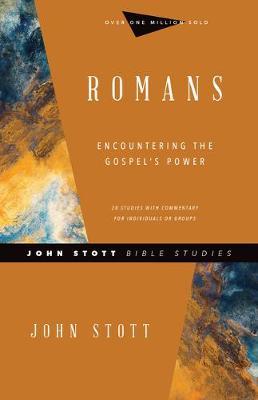 Romans: Encountering the Gospel's Power - John Stott