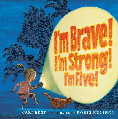 I'm Brave! I'm Strong! I'm Five! - Cari Best