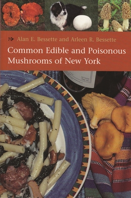 Common Edible and Poisonous Mushrooms of New York - Alan Bessette
