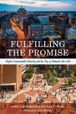 Fulfilling the Promise: Virginia Commonwealth University and the City of Richmond, 1968-2009 - John T. Kneebone