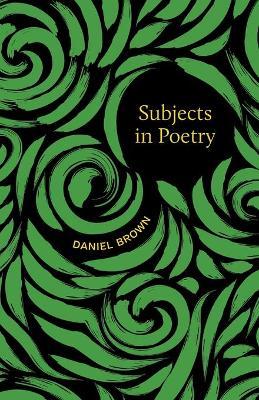 Subjects in Poetry - Daniel Brown