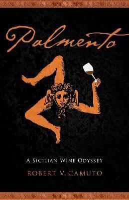 Palmento: A Sicilian Wine Odyssey - Robert V. Camuto