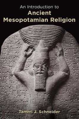 Introduction to Ancient Mesopotamian Religion - Tammi J. Schneider