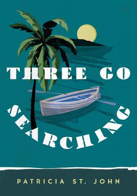Three Go Searching - Patricia St John