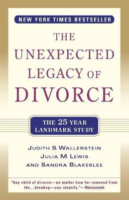 The Unexpected Legacy of Divorce: The 25 Year Landmark Study - Julia M. Lewis