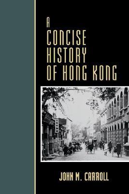 A Concise History of Hong Kong - John M. Carroll