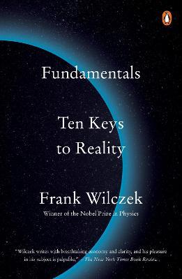 Fundamentals: Ten Keys to Reality - Frank Wilczek