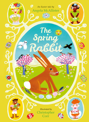 The Spring Rabbit: An Easter Tale - Angela Mcallister