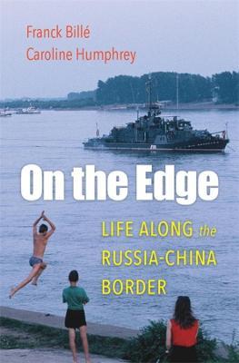 On the Edge: Life Along the Russia-China Border - Franck Bill�
