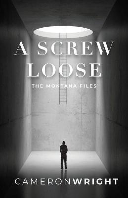 A Screw Loose: The Montana Files - Cameron Wright