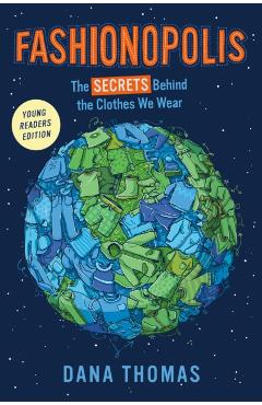 Fashionopolis (Young Readers Edition): The Secrets Behind the Clothes We Wear - Dana Thomas