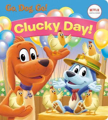 Clucky Day! (Netflix: Go, Dog. Go!) - Golden Books