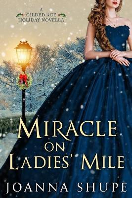 Miracle on Ladies' Mile: A Gilded Age Holiday Romance - Joanna Shupe