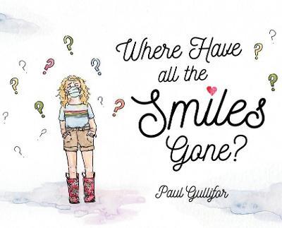 Where Have All the Smiles Gone? - Paul F. Gullifor