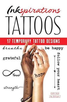Inkspirations Tattoos: 17 Temporary Tattoo Designs - Kayleigh Zaczkiewicz