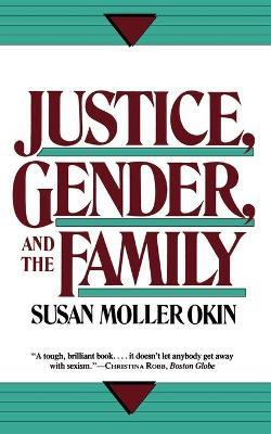 Justice, Gender, and the Family - Susan Moller Okin