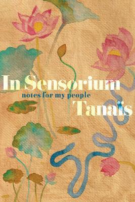 In Sensorium: Notes for My People - Tana�s