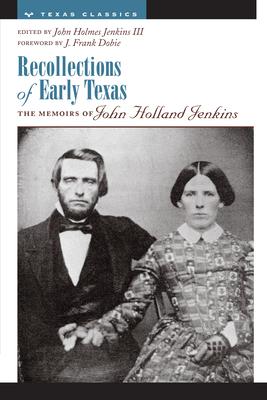 Recollections of Early Texas: Memoirs of John Holland Jenkins - John Holmes Jenkins